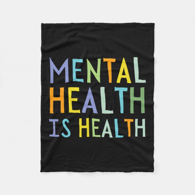 Mental Health Is Health Mental Health Awareness  Fleece Blanket (Front)