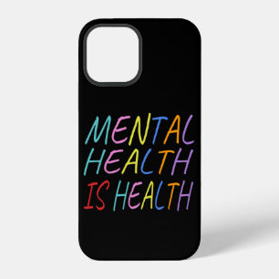 Mental health is health, mental health awareness iPhone 12 case