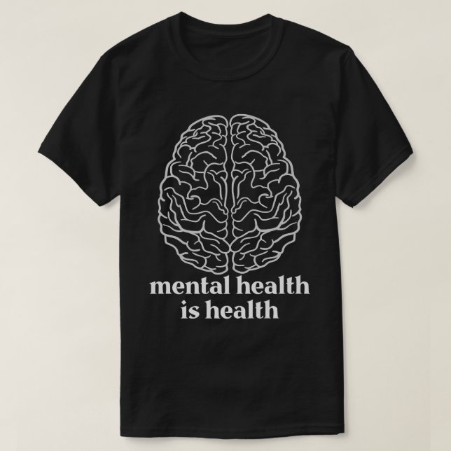 Mental Health Is Health Mental Health Awareness Mo T-Shirt (Design Front)