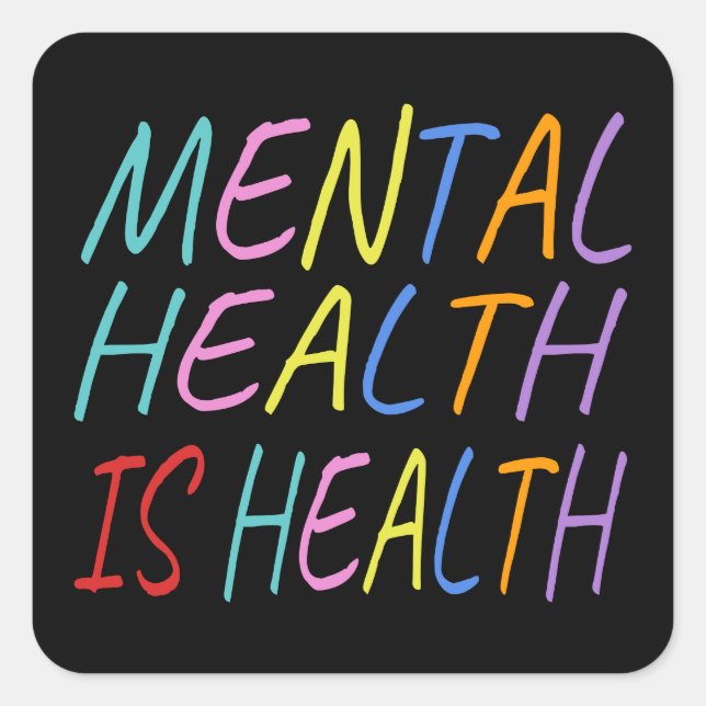 Mental health is health, mental health awareness square sticker (Front)