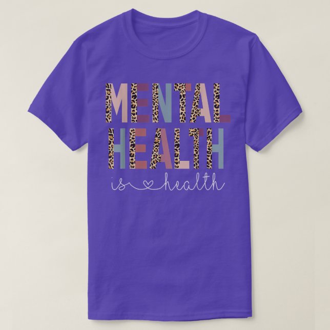 Mental Health Is Health National Awareness Month P T-Shirt (Design Front)