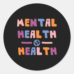 Mental Health Is Health National Awereness Month P Classic Round Sticker
