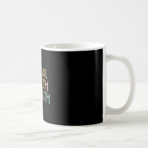 Mental Health Is Health Raise Awareness Of Mental Coffee Mug