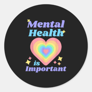 Mental Health Is Important Awareness Inspirational Classic Round Sticker