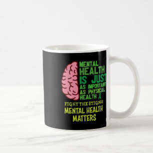 Mental Health Is Just As Important As Physical Men Coffee Mug