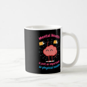 Mental Health Is Just Physical Health Motivational Coffee Mug