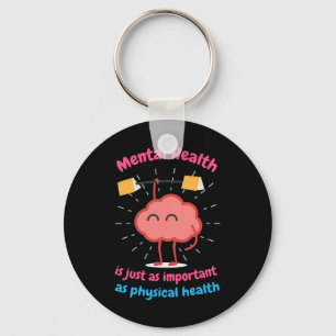 Mental Health Is Just Physical Health Motivational Key Ring