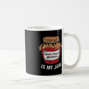 Mental Health Is My Jam Mental Health Awareness An Coffee Mug