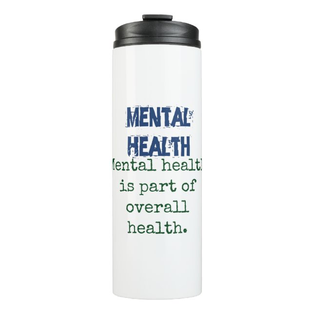Mental Health Is Part Of Overall Health - Mental H Thermal Tumbler (Front)