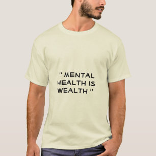mental health is wealth T-Shirt