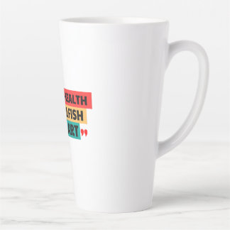 MENTAL HEALTH ISN’T SELFISH, IT’S SMART LATTE MUG