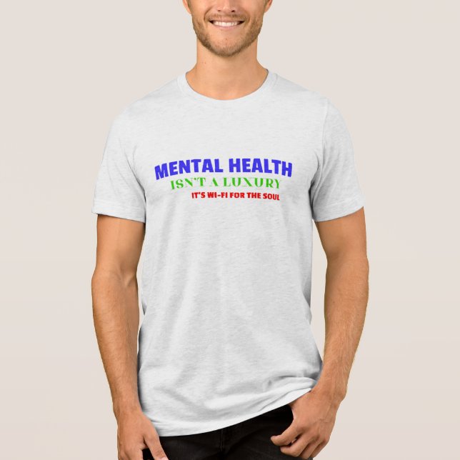 MENTAL HEALTH ISN’T SELFISH, IT’S SMART Tri-Blend SHIRT (Front)