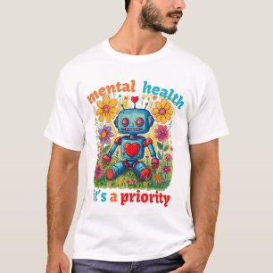 MENTAL HEALTH, IT’S A PRIORITY T-Shirt
