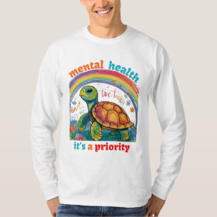 MENTAL HEALTH, IT’S A PRIORITY T-Shirt