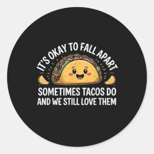 Mental Health Its Ok To Fall Apart Taco Awareness  Classic Round Sticker