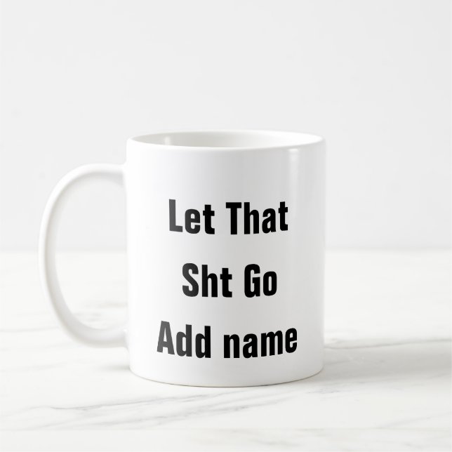 Mental Health Let That Sht Go stress relief Mug (Left)