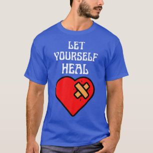Mental Health Let Yourself Heal World Mental Healt T-Shirt