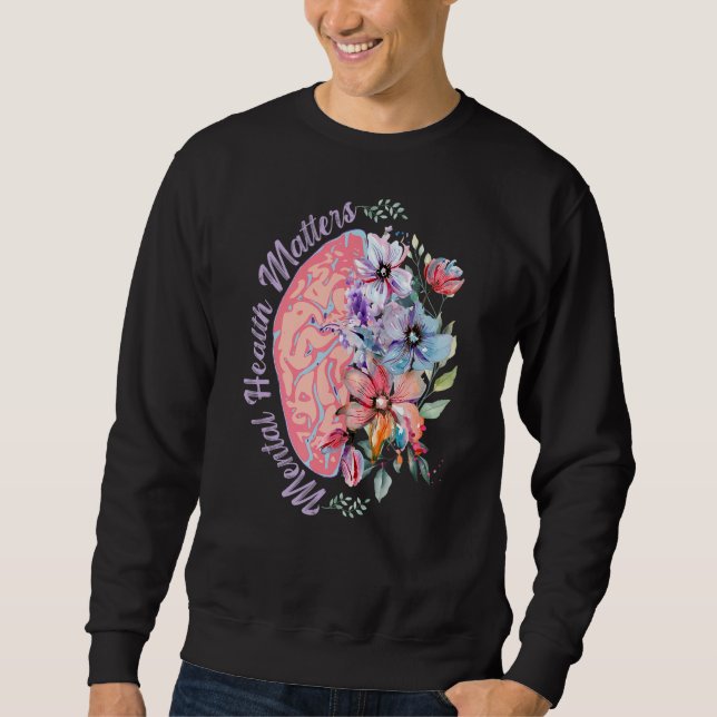 Mental Health Matters 1 Sweatshirt (Front)