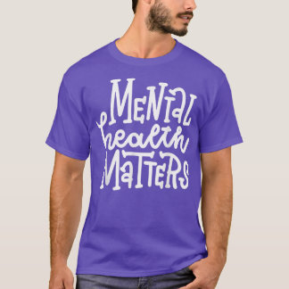 Mental Health Matters 5055 2091  T-Shirt