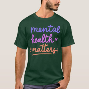 Mental Health Matters 5067 2103 T-Shirt