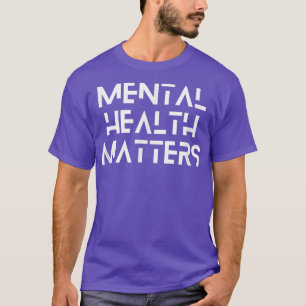 Mental Health Matters Awareness4632 2135  T-Shirt