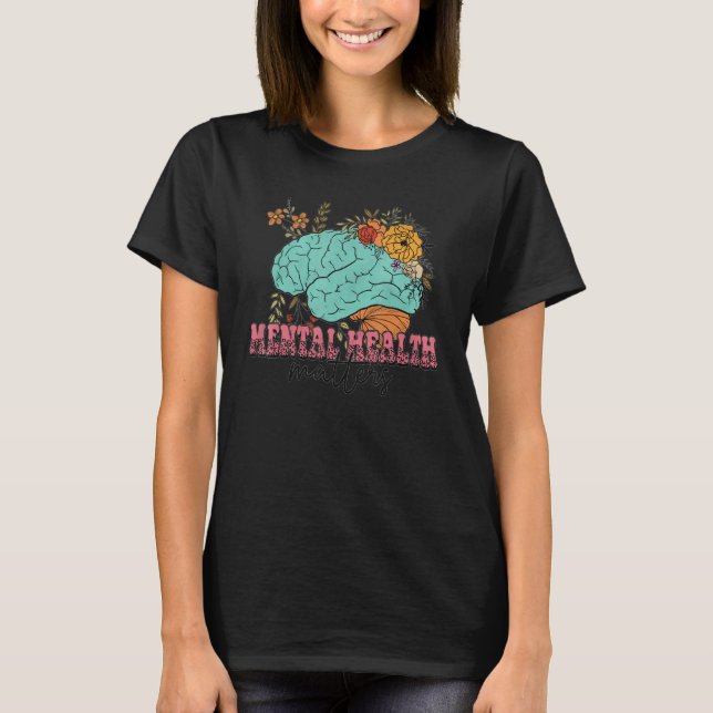 Mental Health Matters  Awareness Human Brain Illne T-Shirt (Front)
