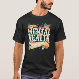 Mental Health Matters Awareness Therapy Therapist T-Shirt