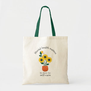 Mental Health Matters: Be There For Self-Care Tote Bag