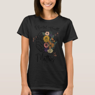 Mental Health Matters Brain Flower Mental Health A T-Shirt