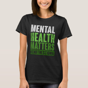 Mental Health Matters End The Stigma Awareness Men T-Shirt