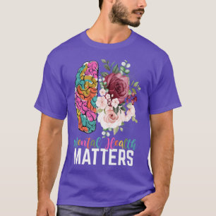 Mental Health Matters Floral Brain Mental Health A T-Shirt