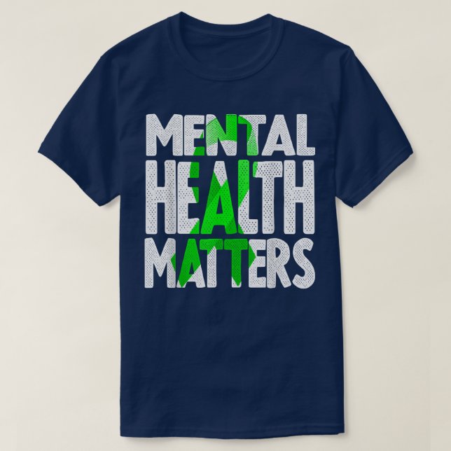 Mental Health Matters - Mental Health Awareness455 T-Shirt (Design Front)