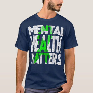 Mental Health Matters - Mental Health Awareness455 T-Shirt