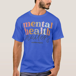 Mental Health Matters Mental Health Awareness4948  T-Shirt