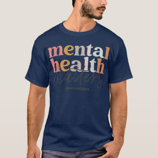 Mental Health Matters Mental Health Awareness 4947 T-Shirt