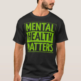 Mental Health Matters Mental Health Awareness Men T-Shirt