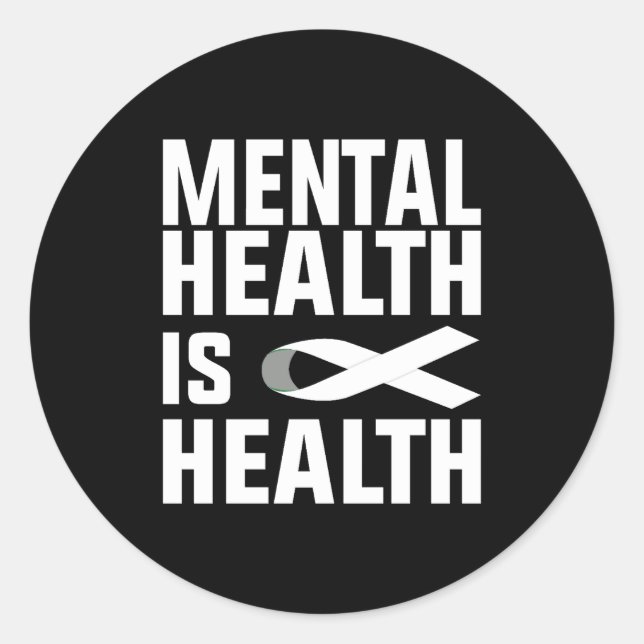 Mental health matters Mental Health Is Health Classic Round Sticker (Front)