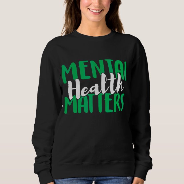 Mental Health Matters Sweatshirt (Front)