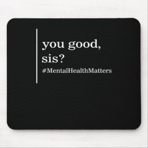Mental Health Matters You Good Sis Positive Women  Mouse Pad