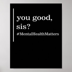Mental Health Matters You Good Sis Positive Women Poster