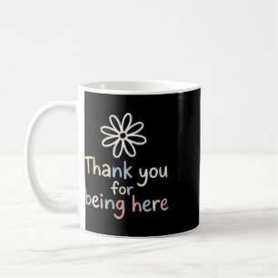 Mental Health Mindfulness Daisy Thank You For Bein Coffee Mug