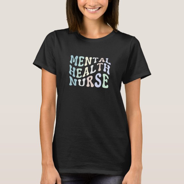 Mental Health Nurse Psych Nurse Psychiatric Nurse  T-Shirt (Front)