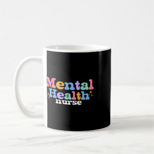 Mental Health Nurse Psychiatric Psych Nurse Nursin Coffee Mug