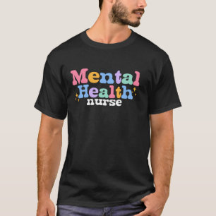 Mental Health Nurse Psychiatric Psych Nurse Nursin T-Shirt