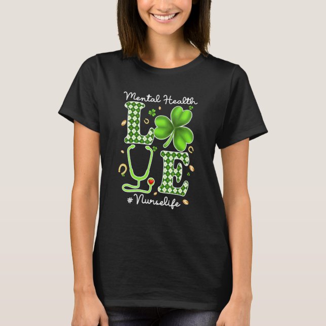 Mental Health Nurse St Patricks Day Love Stethosco T-Shirt (Front)