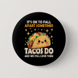 Mental Health Ok To Fall Apart Taco Awareness Meme 6 Cm Round Badge