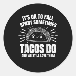 Mental Health Ok To Fall Apart Taco Awareness Mont Classic Round Sticker