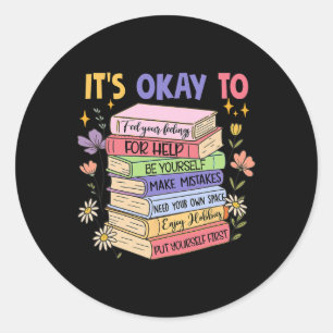 Mental Health Positive Vibes It's Okay To Feel You Classic Round Sticker