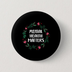 Mental Health Problems Awareness Suicide Preventio 6 Cm Round Badge