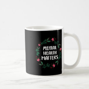 Mental Health Problems Awareness Suicide Preventio Coffee Mug